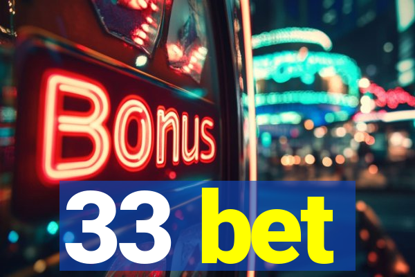 33 bet